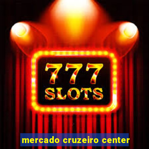 mercado cruzeiro center